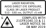 Laser Radiation; Avoid direct eye exposure. Class 3R laser product. 510-530 nm, output <5 mW. Complies with 21CFR1040.10 & 11 laser notice 56. 08 May 2019